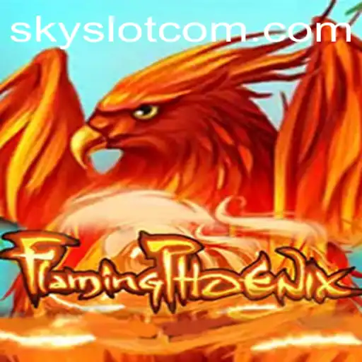 FlamingPhoenix: An Exciting Adventure in the World of SKYSLOT